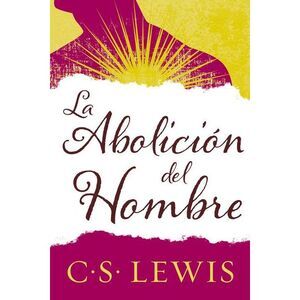 Abolición del Hombre -- C. S. Lewis